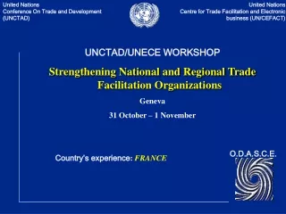 UNCTAD/UNECE WORKSHOP Strengthening National and Regional Trade Facilitation Organizations Geneva