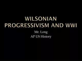 Wilsonian  progressivism and  wwi