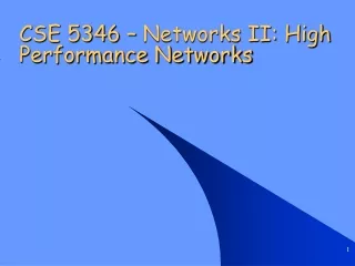 CSE 5346 – Networks II: High Performance Networks