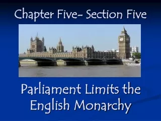 Chapter Five- Section Five Parliament Limits the English Monarchy