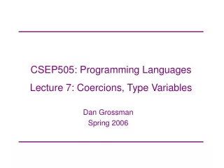 CSEP505: Programming Languages Lecture 7: Coercions, Type Variables