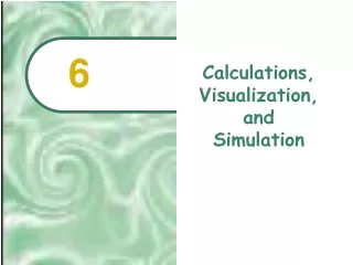 Calculations, Visualization, and  Simulation