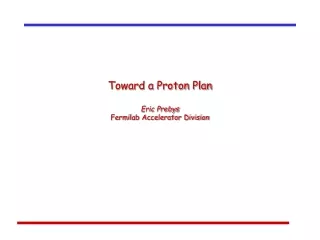 Toward a Proton Plan Eric Prebys Fermilab Accelerator Division