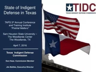 State of Indigent Defense in Texas TAPS 3 rd  Annual Conference  and Training Institute