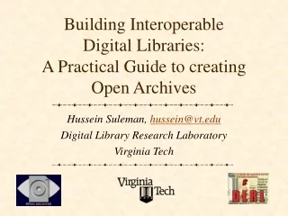 Building Interoperable  Digital Libraries:  A Practical Guide to creating  Open Archives