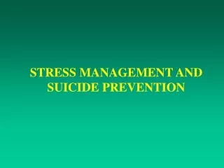 STRESS MANAGEMENT AND  SUICIDE PREVENTION