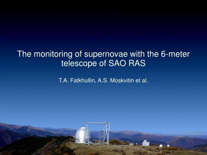 the monitoring of supernovae with the 6 meter