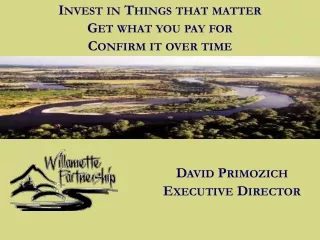 Invest in Things that matter  Get what you pay for Confirm it over time