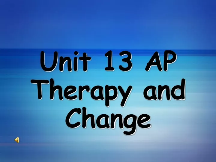 unit 13 ap therapy and change