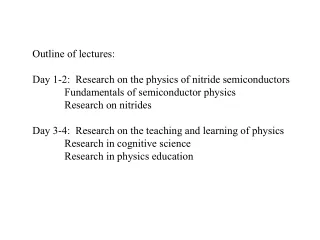 Outline of lectures: Day 1-2:  Research on the physics of nitride semiconductors