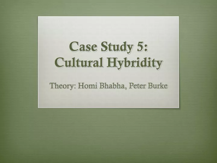 case study 5 cultural hybridity