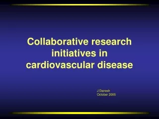 Collaborative research initiatives in  cardiovascular disease
