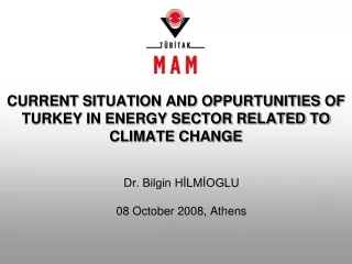 CURRENT SITUATION AND OPPURTUNITIES OF TURKEY IN ENERGY SECTOR RELATED TO CLIMATE CHANGE
