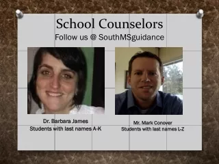 School Counselors Follow us @ SouthMSguidance