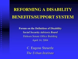 REFORMING A DISABILITY BENEFITS/SUPPORT SYSTEM