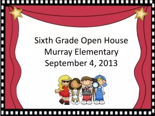 Sixth Grade Open House Murray Elementary September 4, 2013