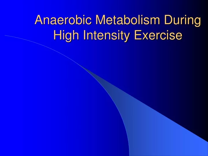 anaerobic metabolism during high intensity exercise