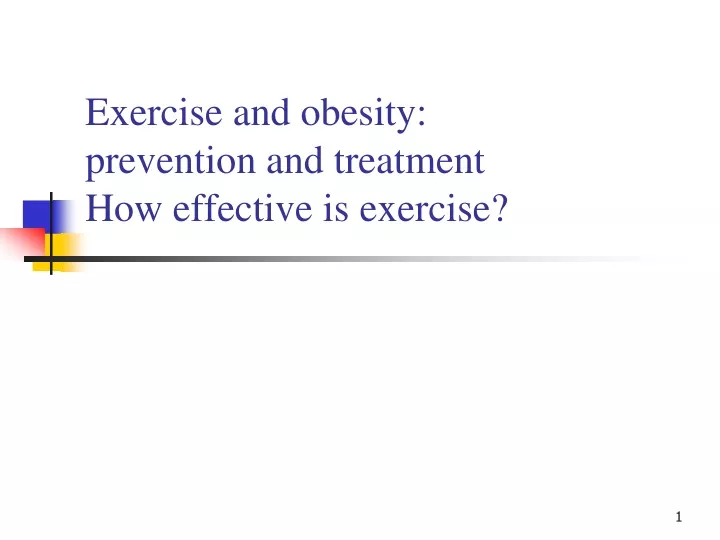 exercise and obesity prevention and treatment how effective is exercise
