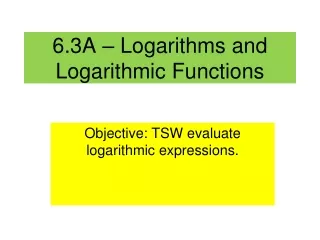 6.3A – Logarithms and Logarithmic Functions