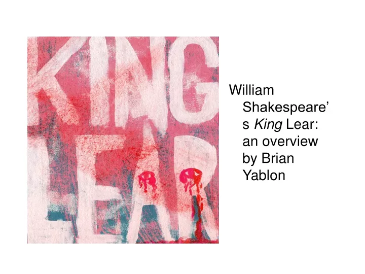 william shakespeare s king lear an overview