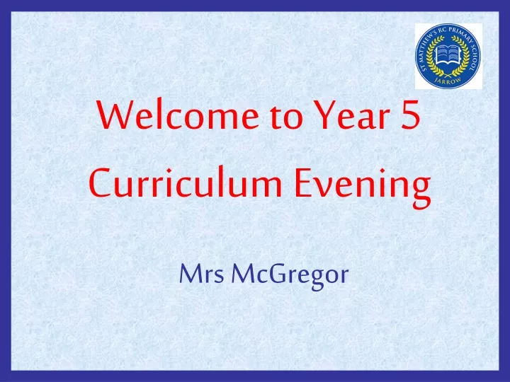 welcome to year 5 curriculum evening