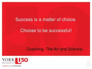 Success is a matter of choice.  Choose to be successful!