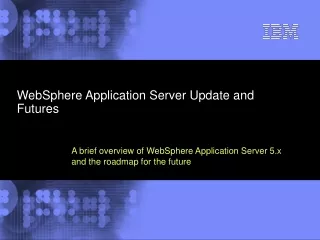 WebSphere Application Server Update and Futures