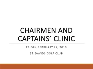 Chairmen and Captains’ Clinic Friday, February 22, 2019 St. Davids Golf Club