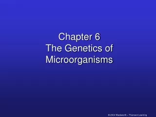 Chapter 6 The Genetics of Microorganisms