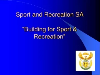Sport and Recreation SA  “Building for Sport &amp; Recreation”