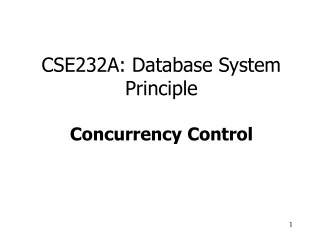 CSE232A: Database System Principle Concurrency Control
