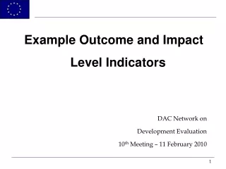 Example Outcome and Impact Level Indicators DAC Network on  Development Evaluation