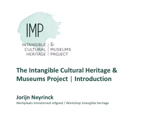 The Intangible Cultural Heritage &amp; Museums Project  |  Introduction Jorijn Neyrinck