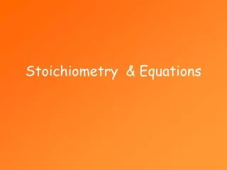 Stoichiometry  &amp; Equations