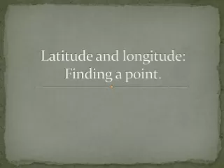 Latitude and longitude:  Finding a point.