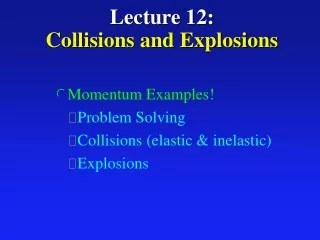 Lecture 12: Collisions and Explosions