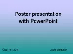 Poster presentation  with PowerPoint