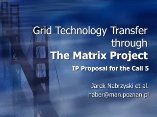 Grid Technology Transfer through  The Matrix Project