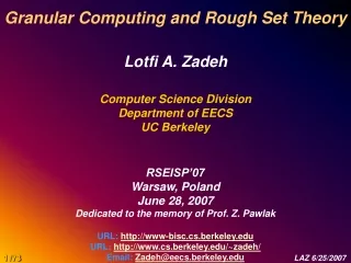 Granular Computing and Rough Set Theory Lotfi A. Zadeh  Computer Science Division