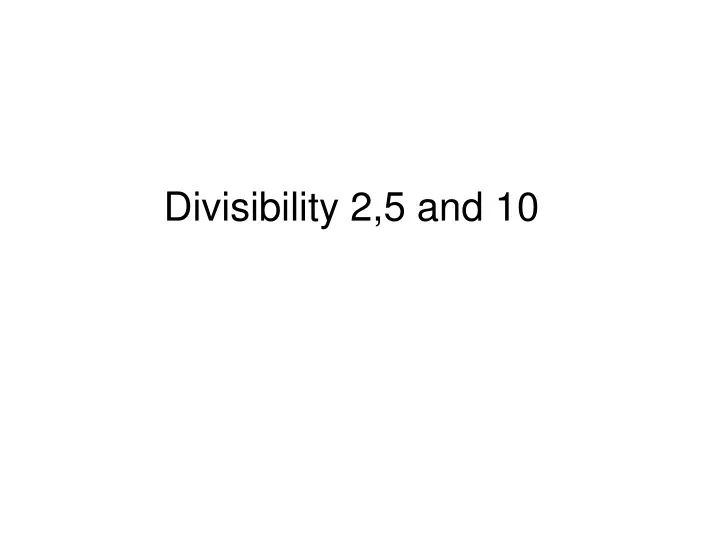 divisibility 2 5 and 10