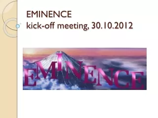 EMINENCE  kick-off meeting,  30 .10.2012