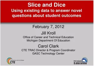 Slice and Dice Using existing data to answer novel questions about student outcomes
