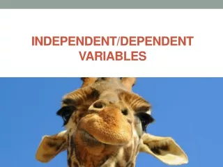 Independent /Dependent  Variables