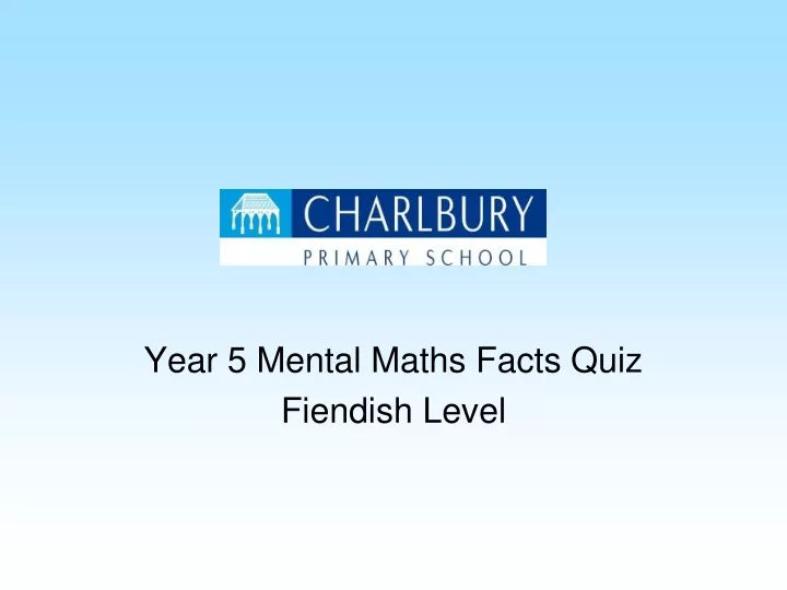 year 5 mental maths facts quiz fiendish level