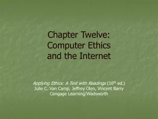 Chapter Twelve: Computer Ethics and the Internet