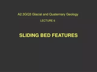 A2.3GQ3 Glacial and Quaternary Geology LECTURE 6