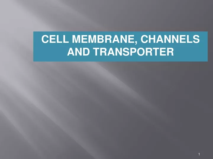 cell membrane channels and transporter