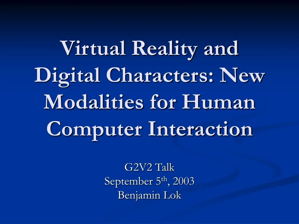 PPT - Virtual Reality and Digital Characters: New Modalities for Human ...