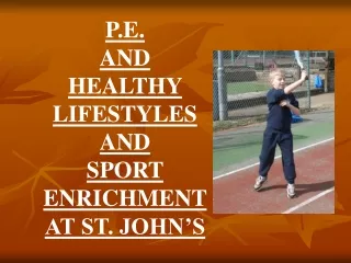P.E.  AND HEALTHY LIFESTYLES AND SPORT ENRICHMENT AT ST. JOHN’S