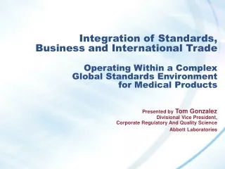 Presented by  Tom Gonzalez Divisional Vice President, Corporate Regulatory And Quality Science